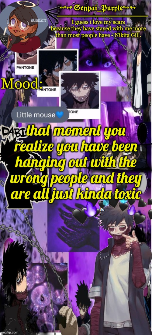 Good to know ig ? | that moment you realize you have been hanging out with the wrong people and they are all just kinda toxic | image tagged in dabi temp d | made w/ Imgflip meme maker