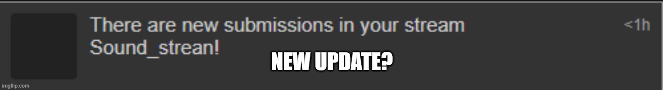 NEW UPDATE? | made w/ Imgflip meme maker