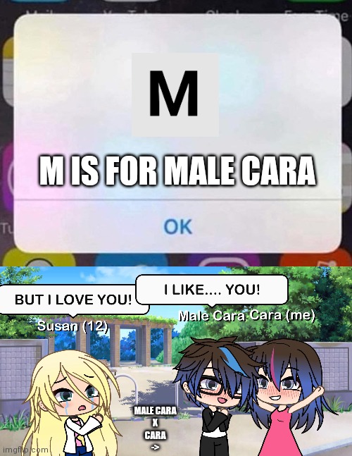 Susan is too addictive for Male Cara. | M IS FOR MALE CARA; MALE CARA
 X 
CARA
-> | image tagged in iphone notification,pop up school,memes,love | made w/ Imgflip meme maker