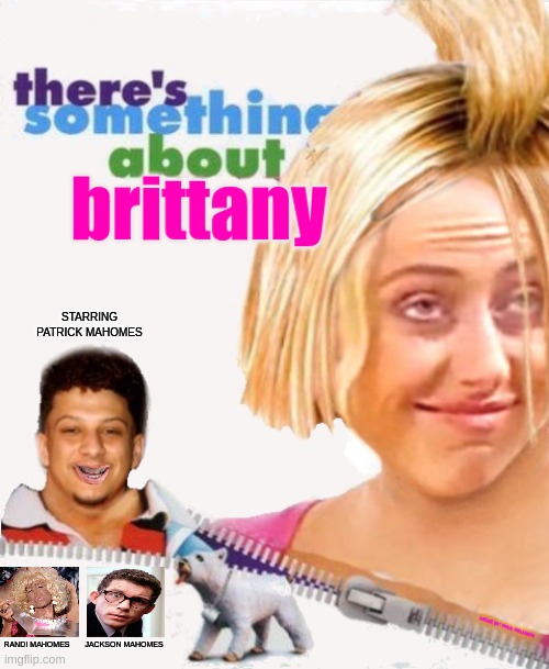There's something about Patrick Mahomes and Brittany |  STARRING PATRICK MAHOMES; JACKSON MAHOMES; RANDI MAHOMES | image tagged in patrick mahomes,brittany matthews,nfl memes,randi mahomes,sports memes,kansas city chiefs | made w/ Imgflip meme maker
