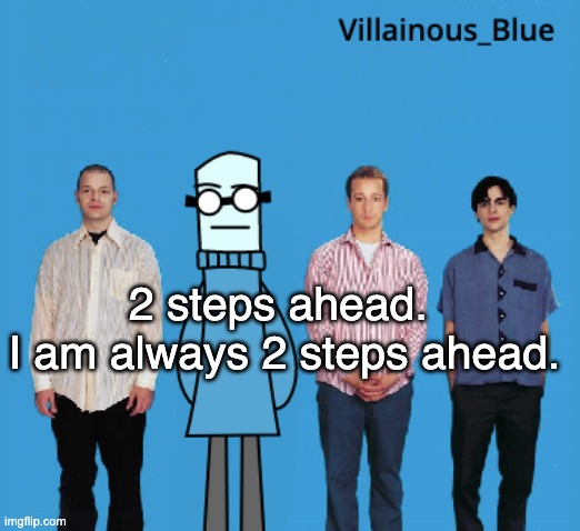 vb | 2 steps ahead. 
I am always 2 steps ahead. | image tagged in vb | made w/ Imgflip meme maker