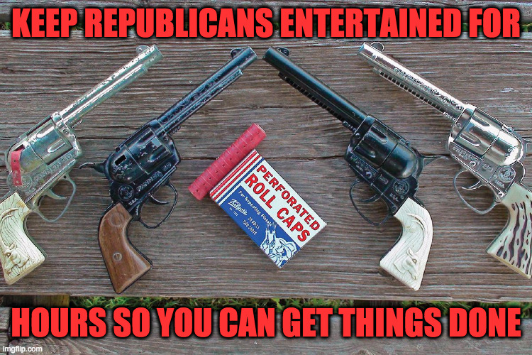 KEEP REPUBLICANS ENTERTAINED FOR HOURS SO YOU CAN GET THINGS DONE | made w/ Imgflip meme maker