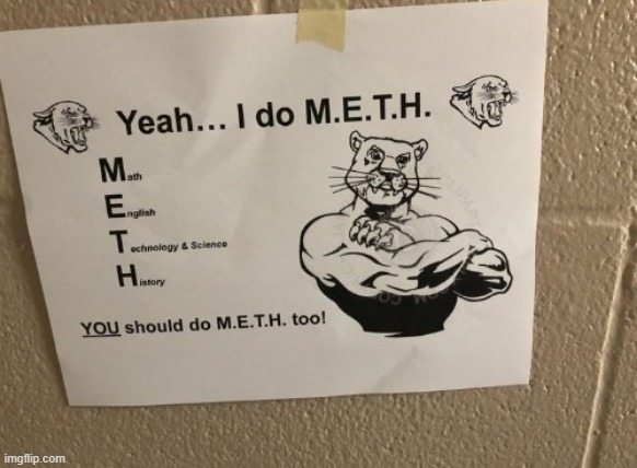 Yeah... I do M.E.T.H | made w/ Imgflip meme maker