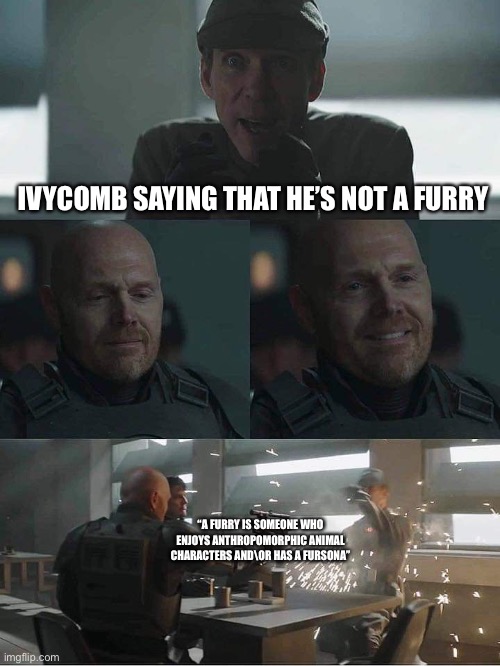 Ivycomb evading admitting he’s a furry be like | IVYCOMB SAYING THAT HE’S NOT A FURRY; “A FURRY IS SOMEONE WHO ENJOYS ANTHROPOMORPHIC ANIMAL CHARACTERS AND\OR HAS A FURSONA” | image tagged in mayfield,furry memes,furry,the furry fandom | made w/ Imgflip meme maker