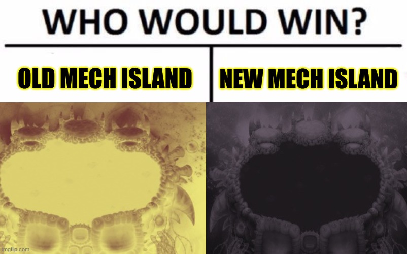 I like new mech island | OLD MECH ISLAND; NEW MECH ISLAND | made w/ Imgflip meme maker