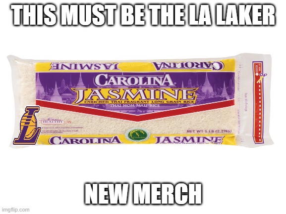 Tasty Merch | THIS MUST BE THE LA LAKER; NEW MERCH | image tagged in sports,lakers,food,rice | made w/ Imgflip meme maker