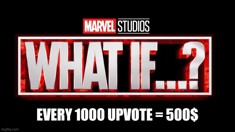 Hmmmmm | EVERY 1000 UPVOTE = 500$ | image tagged in marvel studios what if we kissed,imagine,sus,why are you reading this | made w/ Imgflip meme maker