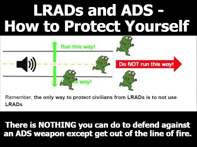 LRADS and ADS - How to Protect Yourself | There is NOTHING you can do to defend against an ADS weapon except get out of the line of fire. | image tagged in sonic weapons,crowd control,unethical weaponry | made w/ Imgflip meme maker