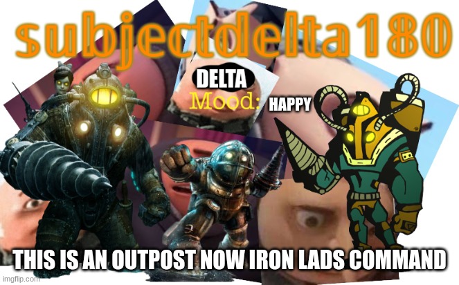 subjectgru180 |  HAPPY; THIS IS AN OUTPOST NOW IRON LADS COMMAND | image tagged in subjectgru180 | made w/ Imgflip meme maker