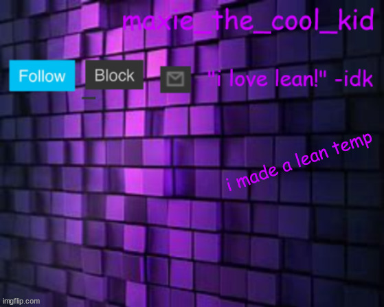 lean temp | i made a lean temp | image tagged in lean temp | made w/ Imgflip meme maker