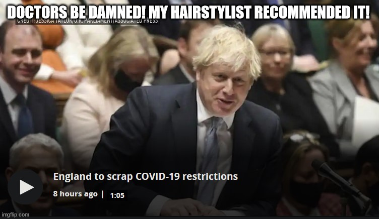 UK on Covid | DOCTORS BE DAMNED! MY HAIRSTYLIST RECOMMENDED IT! | image tagged in covid-19 | made w/ Imgflip meme maker