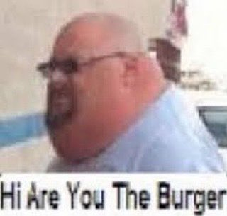 High Quality Hi are you the burger Blank Meme Template