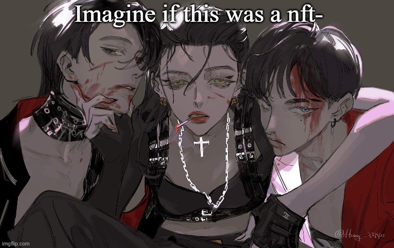 Imagine if this was a nft- | made w/ Imgflip meme maker