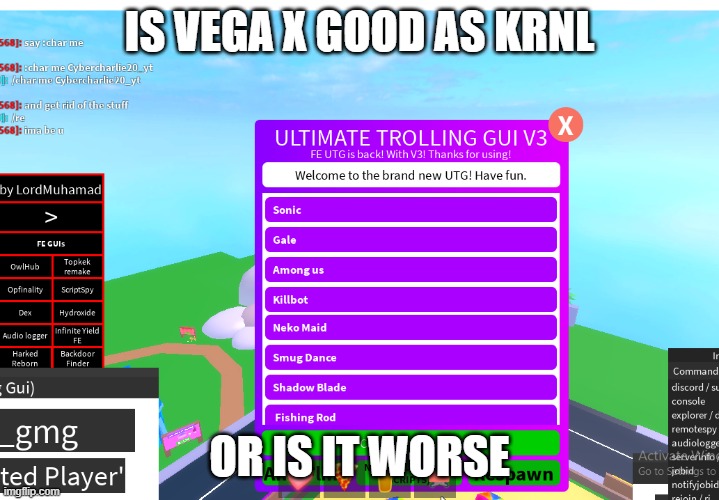 troll time | IS VEGA X GOOD AS KRNL; OR IS IT WORSE | image tagged in troll time | made w/ Imgflip meme maker