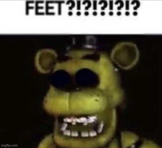 FEET?!!?! | made w/ Imgflip meme maker