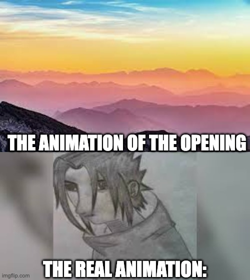 anyone pls give animes like below | THE ANIMATION OF THE OPENING; THE REAL ANIMATION: | image tagged in anime opening,animation | made w/ Imgflip meme maker