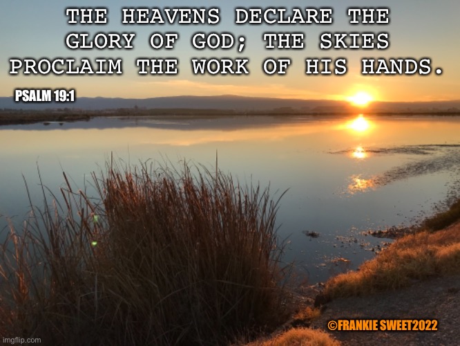 The heavens declare the glory of God | THE HEAVENS DECLARE THE GLORY OF GOD; THE SKIES PROCLAIM THE WORK OF HIS HANDS. PSALM 19:1; ©FRANKIE SWEET2022 | image tagged in god,psalms,sea,ocean,sunset,sky | made w/ Imgflip meme maker