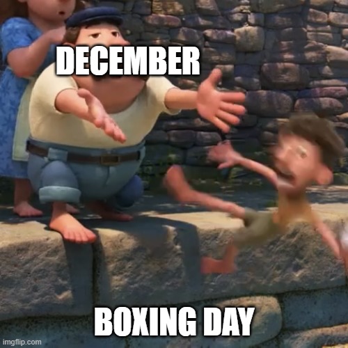 Haha | DECEMBER; BOXING DAY | image tagged in man throws child into water | made w/ Imgflip meme maker