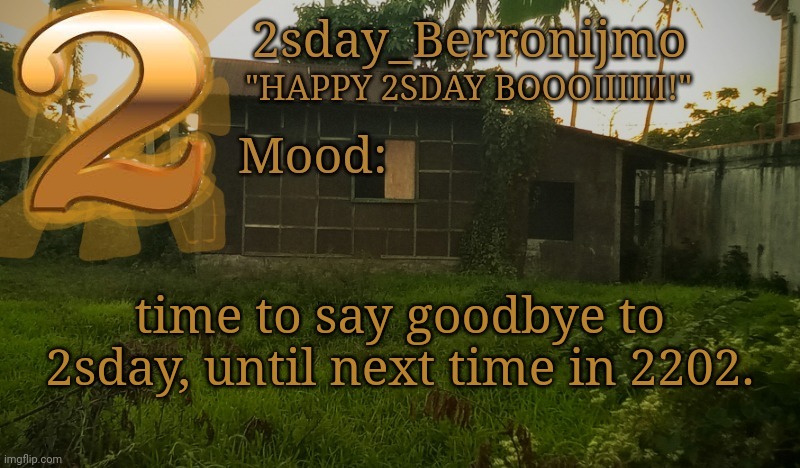 2sday Temp | time to say goodbye to 2sday, until next time in 2202. | image tagged in 2sday temp | made w/ Imgflip meme maker