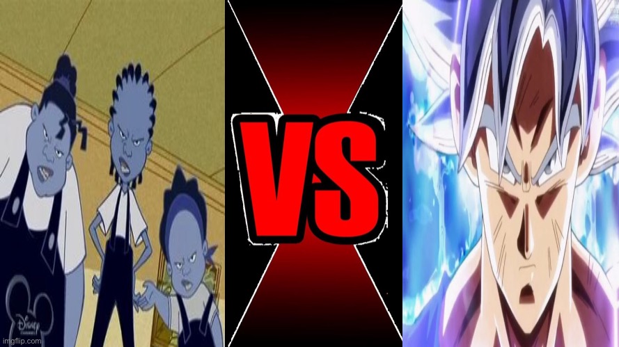 Goku Vs. The Gross Sisters | image tagged in versus,goku,the gross sisters,the proud family | made w/ Imgflip meme maker
