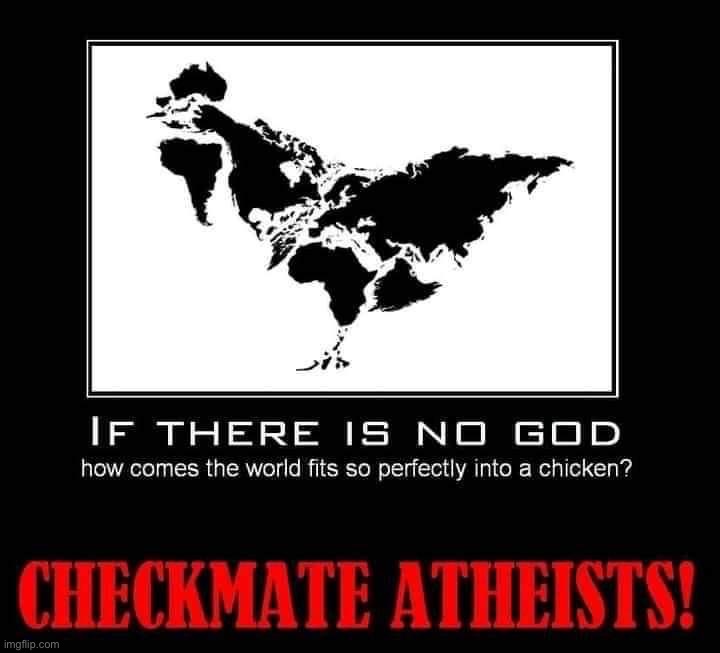 Checkmate atheists | image tagged in checkmate atheists | made w/ Imgflip meme maker