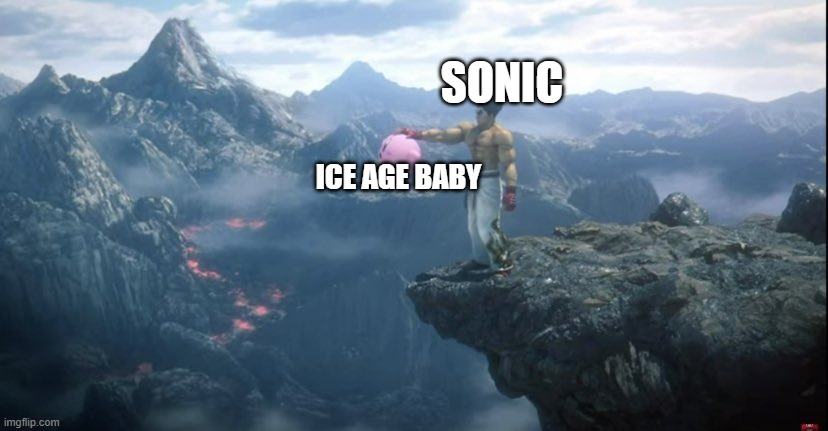 Kirby Drop | SONIC ICE AGE BABY | image tagged in kirby drop | made w/ Imgflip meme maker
