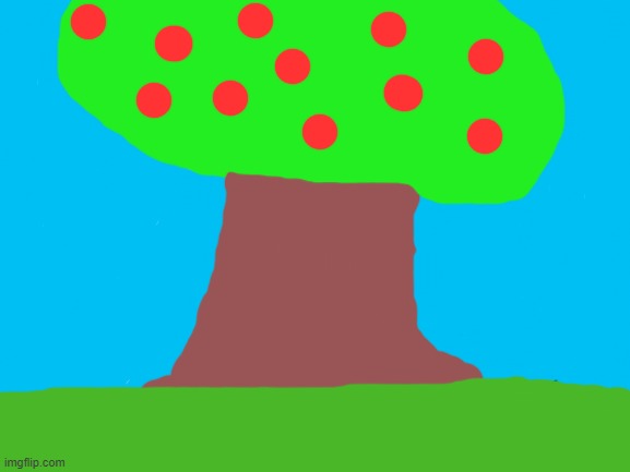 the apple tree rate it to 0 to 10 | image tagged in apple,tree,is,good,drawing | made w/ Imgflip meme maker