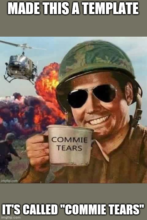 Commie tears | MADE THIS A TEMPLATE; IT'S CALLED "COMMIE TEARS" | image tagged in commie tears | made w/ Imgflip meme maker