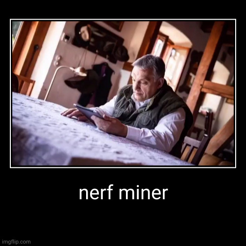 nerf miner | image tagged in funny,demotivationals,clash royale,gaming | made w/ Imgflip demotivational maker