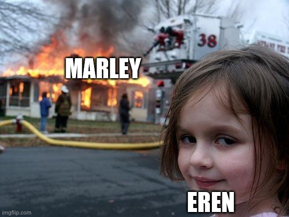 Disaster Girl | MARLEY; EREN | image tagged in memes,disaster girl,anime meme,anime | made w/ Imgflip meme maker