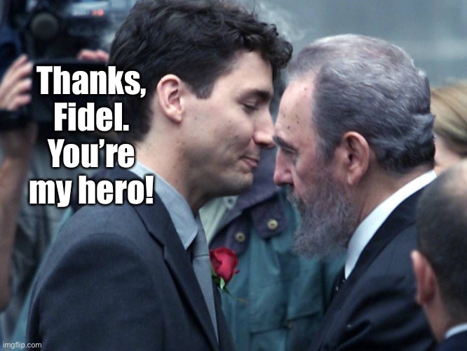 Justin Trudeau embraces Fidel Castro | Thanks, Fidel. You’re my hero! | image tagged in justin trudeau embraces fidel castro | made w/ Imgflip meme maker