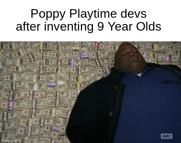 Poppy Playtime devs after inventing 9 Year Olds | image tagged in guy sleeping on pile of money,funny,memes,poppy,oh wow are you actually reading these tags | made w/ Imgflip meme maker
