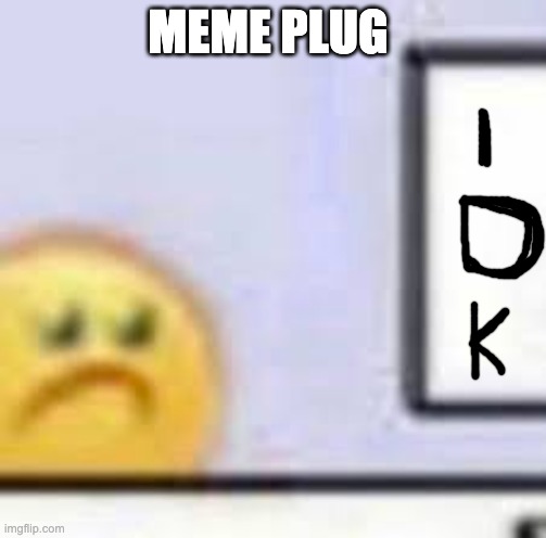 bbbbbbbbbb | MEME PLUG | image tagged in sad emoji at computer,memes,unfunny | made w/ Imgflip meme maker