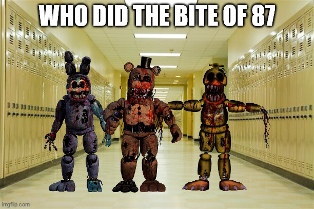 who did bite of 87 | WHO DID THE BITE OF 87 | image tagged in high school hallway | made w/ Imgflip meme maker