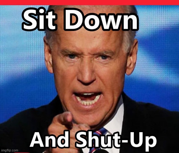 Shut up and Sit Down Says Joe | image tagged in shut up says joe | made w/ Imgflip meme maker