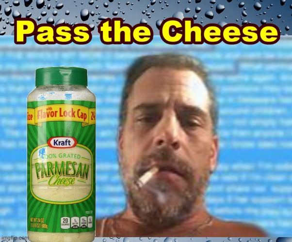 Pass the Cheese Says Hunter | image tagged in pass the cheese please | made w/ Imgflip meme maker