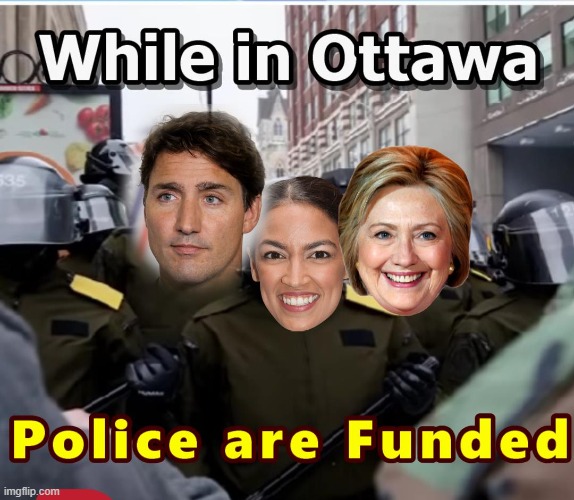 While in Ottawa the Police are Out | image tagged in while in ottawa police are funded | made w/ Imgflip meme maker