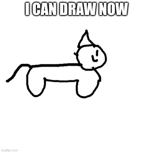 i drew this | I CAN DRAW NOW | image tagged in memes,blank transparent square,drawings | made w/ Imgflip meme maker