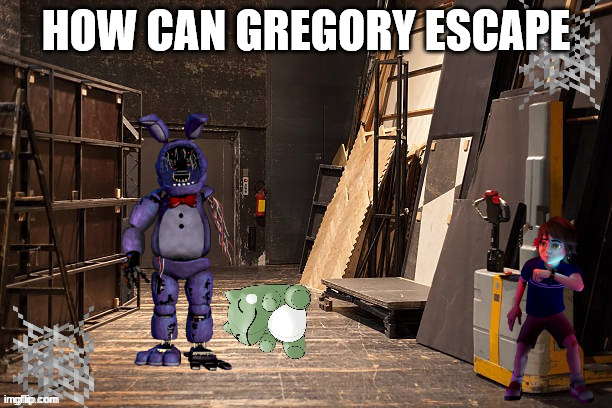 Empty backstage | HOW CAN GREGORY ESCAPE | image tagged in empty backstage | made w/ Imgflip meme maker