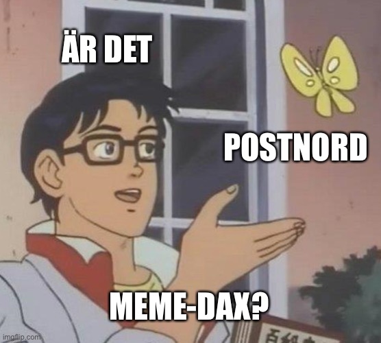 Is This A Pigeon Meme | ÄR DET; POSTNORD; MEME-DAX? | image tagged in memes,is this a pigeon | made w/ Imgflip meme maker