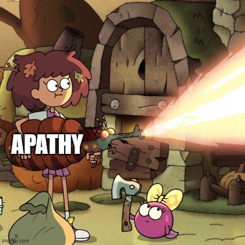 Apathetic Anne | APATHY | image tagged in apathetic anne | made w/ Imgflip meme maker