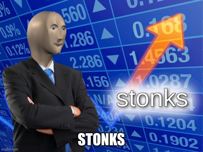 stonks | STONKS | image tagged in stonks | made w/ Imgflip meme maker
