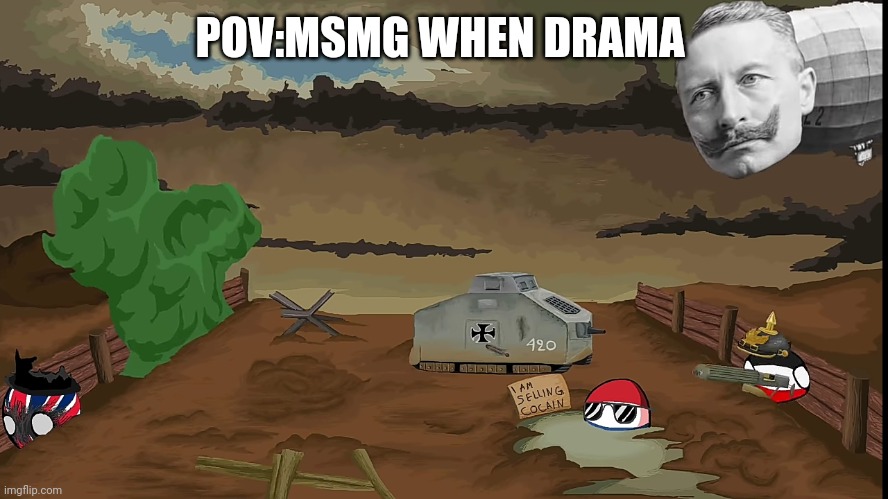 POV:MSMG WHEN DRAMA | made w/ Imgflip meme maker