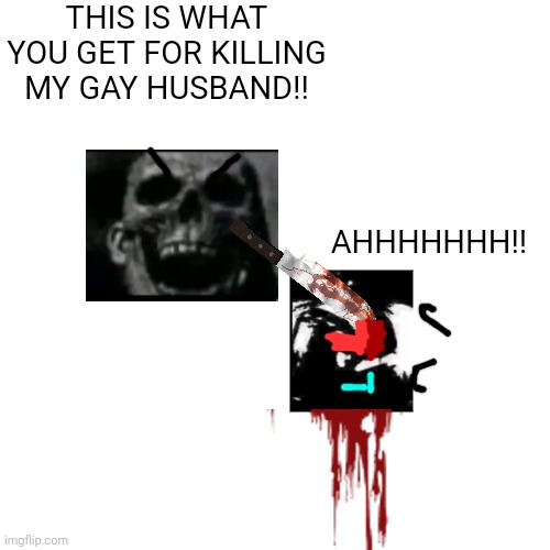 phase 9 gets revenge on phase 8 after he killed phase 4 (phase 9's gay husband) | THIS IS WHAT YOU GET FOR KILLING MY GAY HUSBAND!! AHHHHHHH!! | image tagged in memes,revenge,blood,gore,death,mr incredible becoming uncanny | made w/ Imgflip meme maker
