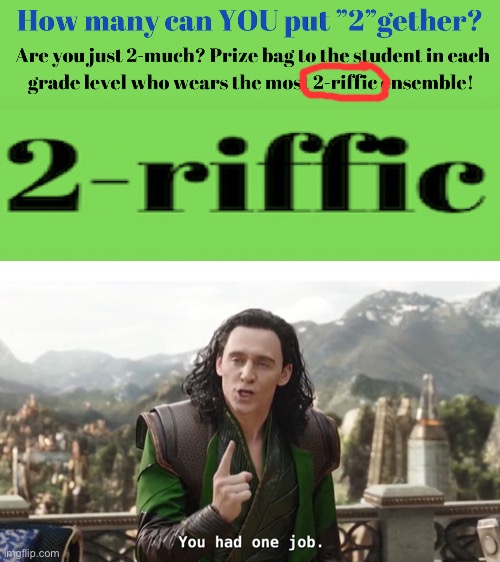 Too-riffic. My school did this and they screwed it up. It is not a too-riffic job. | image tagged in you had one job just the one | made w/ Imgflip meme maker