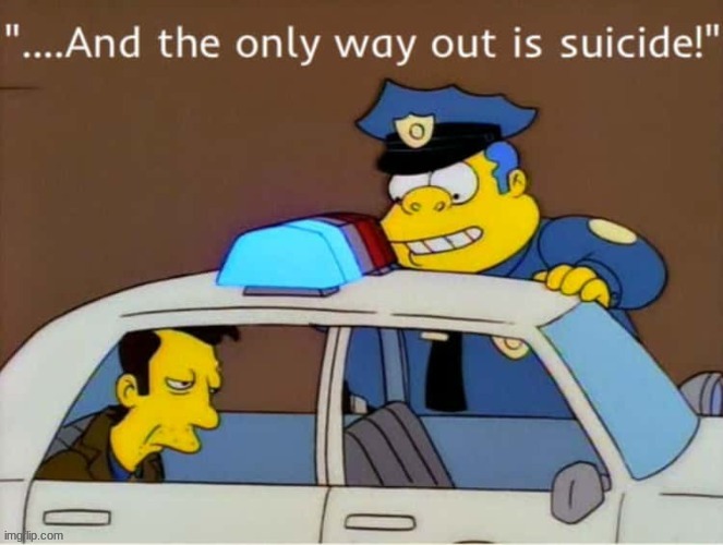 dark humor, dont actually commit suicide to get out of jail | image tagged in simpsons | made w/ Imgflip meme maker