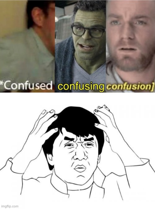 image tagged in confused confusing confusion,memes,jackie chan wtf | made w/ Imgflip meme maker