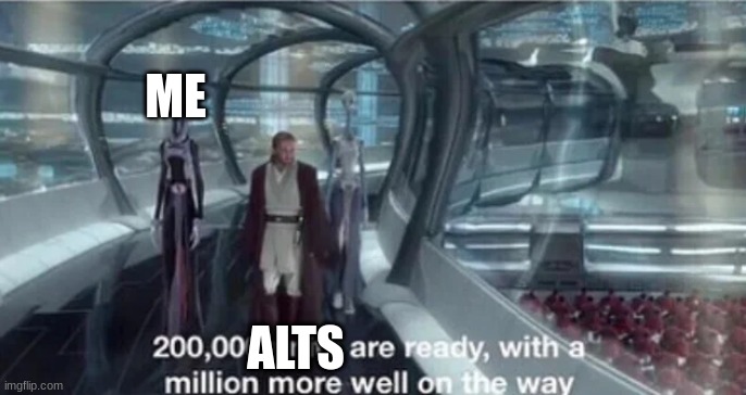 200,000 units are ready with a million more well on the way | ME ALTS | image tagged in 200 000 units are ready with a million more well on the way | made w/ Imgflip meme maker