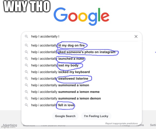 Why | WHY THO | image tagged in why tho,help i accidentally | made w/ Imgflip meme maker