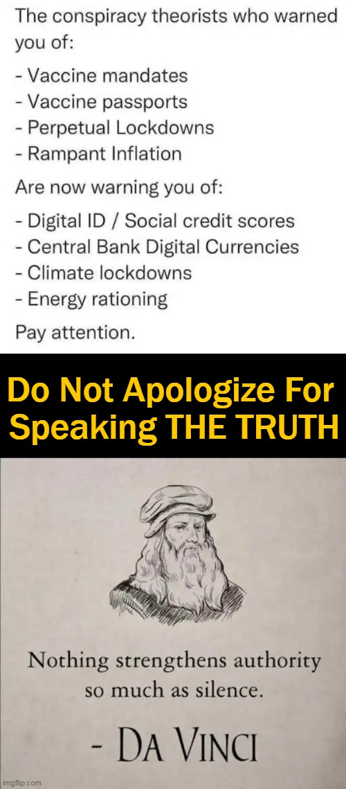 Do Not Roll Over To These Control Freaks Who Try To Coerce You Into Compliance! |  Do Not Apologize For 
Speaking THE TRUTH | image tagged in politics,liberals vs conservatives,liberalism is a mental disorder,control coercion compliance,democrats,conspiracy theories | made w/ Imgflip meme maker